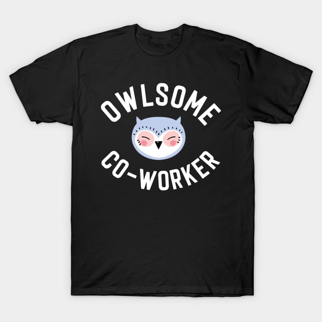 Owlsome Co-Worker Pun - Funny Gift Idea T-Shirt by BetterManufaktur